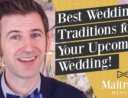 Best Wedding Traditions for Your Upcoming Wedding! — Maitre ‘D Minute