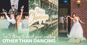 Top 5 Things to Do at Your Wedding Other Than Dancing